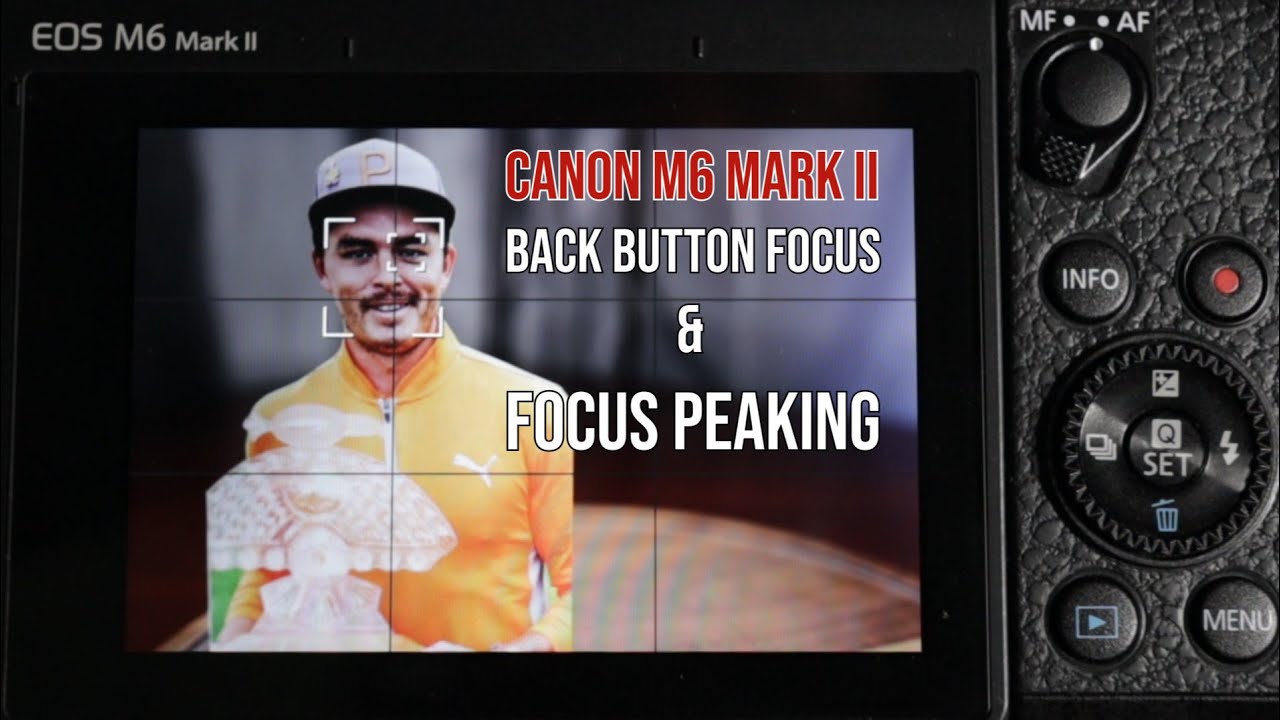 Canon M6 Mark II: Back Button Focus and Focus Peaking