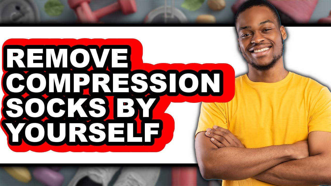 How to Remove Compression Socks by Yourself - Full Guide