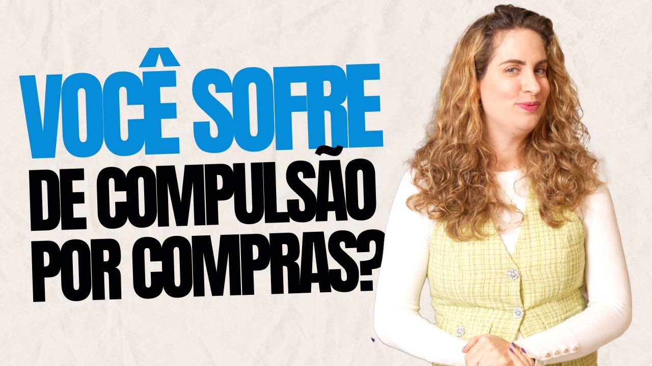Você Sofre de Compulsão por Compras? Descubra os Sinais e Soluções