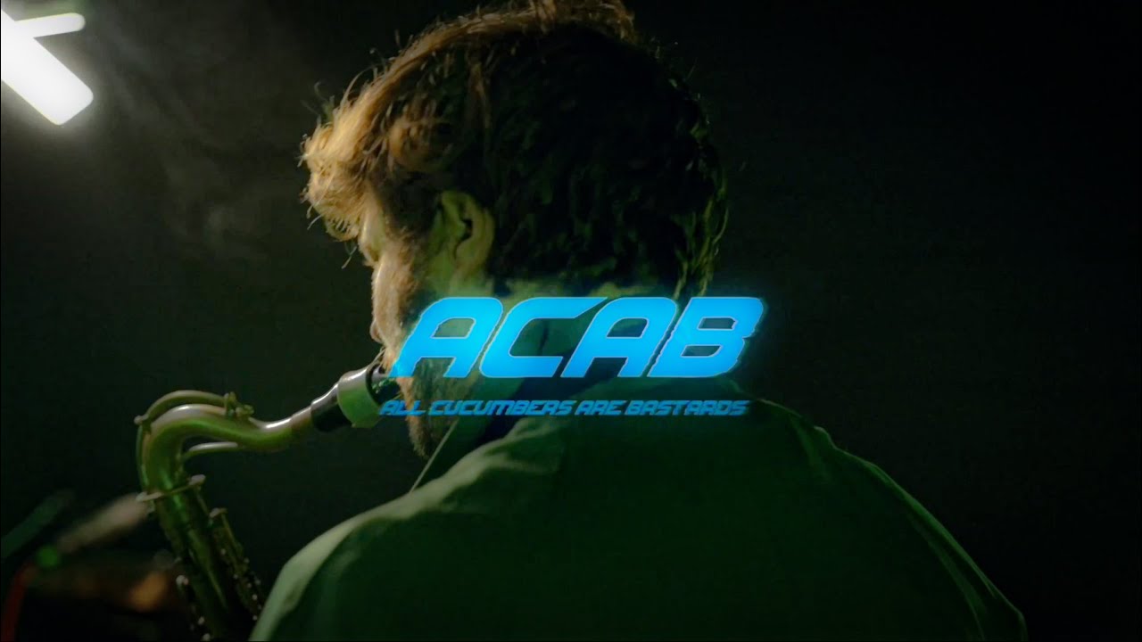 ACAB (All Cucumbers Are Bastards)