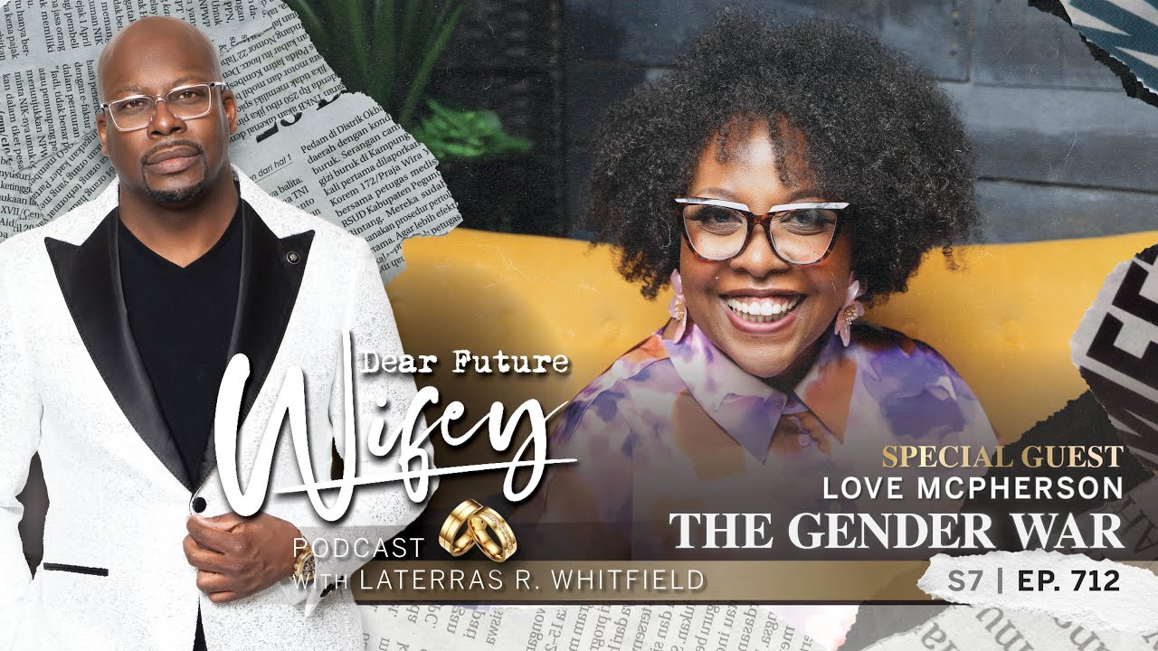 The Gender War: Navigating Modern Dating and Relationships | Dear Future Wifey Podcast
