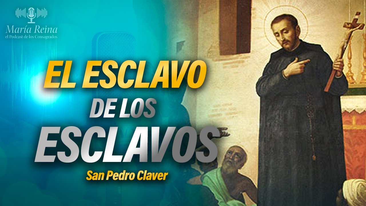 San Pedro Claver: el ESCLAVO de los ESCLAVOS  PODCAST María Reina - Episodio 86