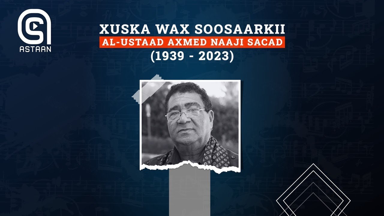 Xuska taariikh faneedka iyo doorkii uu ku lahaa bulshada Soomaaliyeed Al-ustaad Axmed Naaji Sacad.