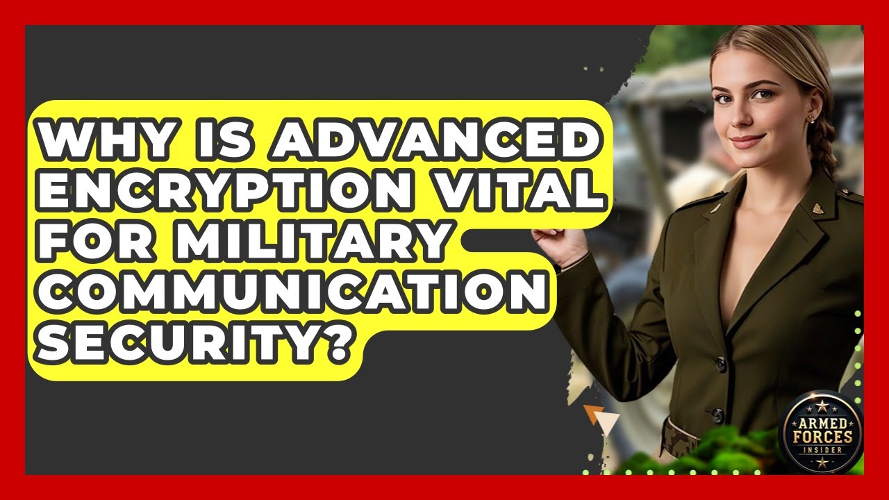 Why Is Advanced Encryption Vital For Military Communication Security? - Armed Forces Insider