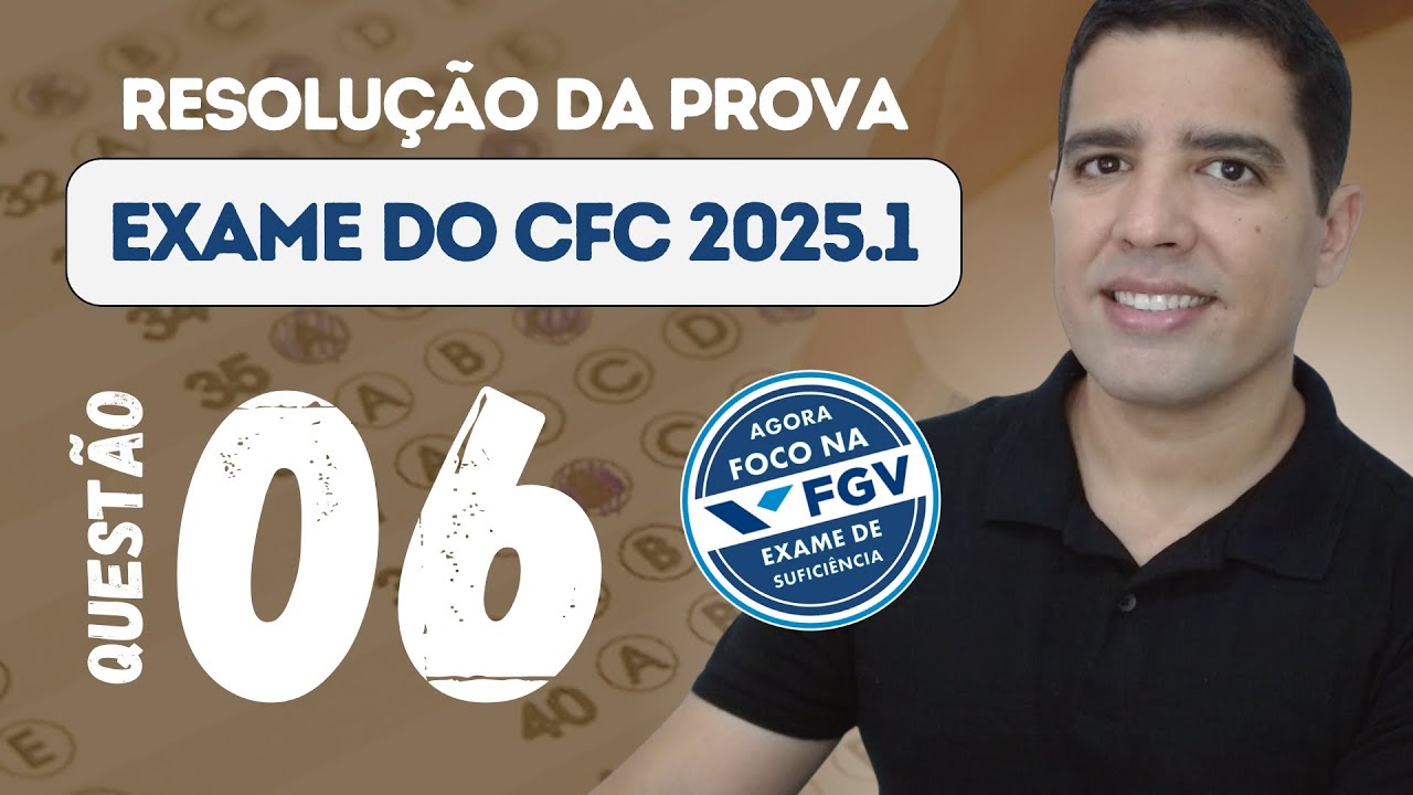 QUESTÃO 06 - PROVA DO CFC 2025.1 (TEMA: DIREITO TRIBUTÁRIO)