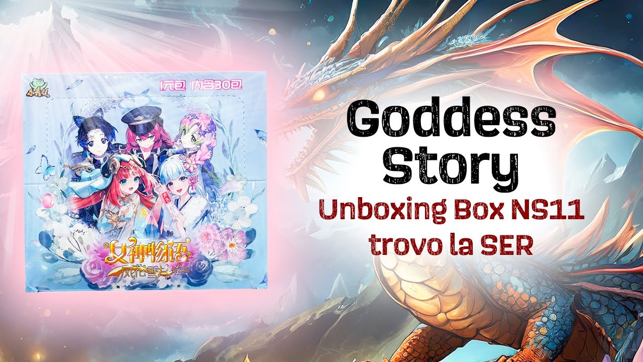 Goddess Story Unboxing Box NS11 Trovo la SER