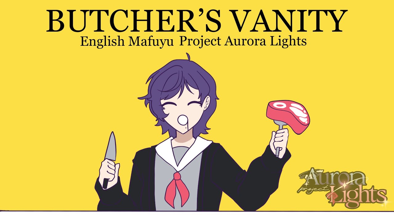 Butcher Vanity || EN Mafuyu || Project: Aurora Lights