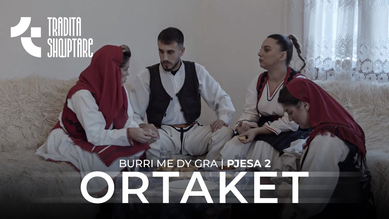 Tregime Popullore - Burri me dy gra (ORTAKET) - pjesa e 2