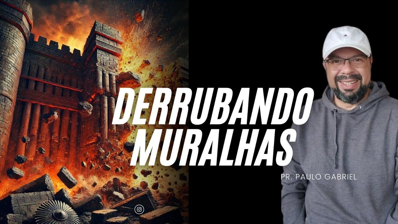 DERRUBANDO MURALHAS | Pr Paulo Gabriel