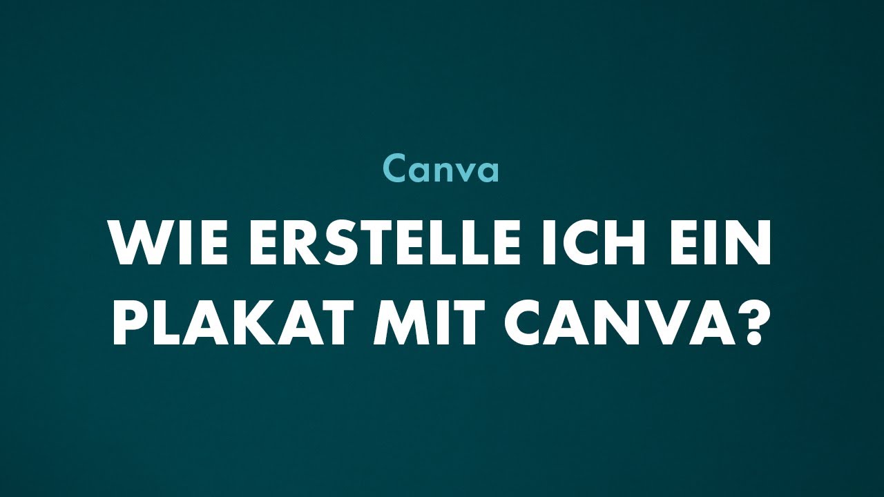Wie erstelle ich ein Plakat mit Canva?