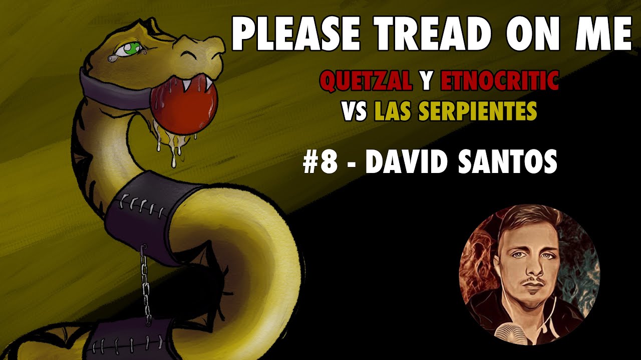 PLEASE TREAD ON ME #8- David Santos
