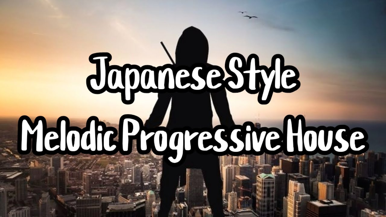 Japanese Style Melodic | Progressive House | Music for Life