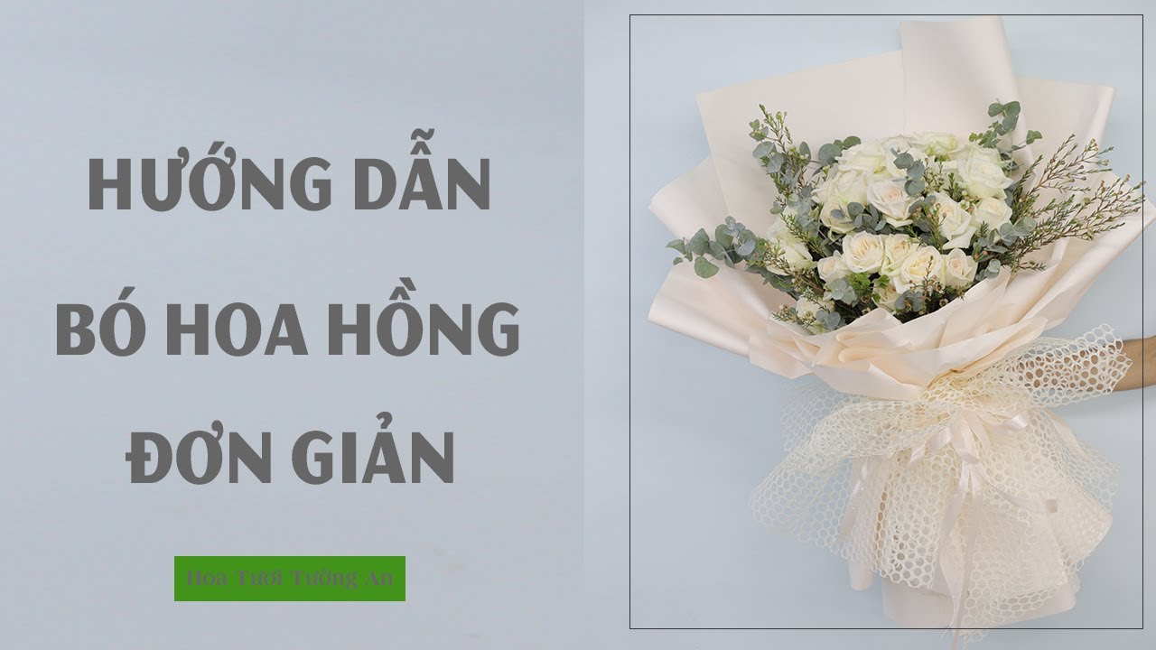 Cách Bó hoa Hồng Đơn Giản | Bó Hoa Hồng Siêu To | Hoa Tươi Tường An