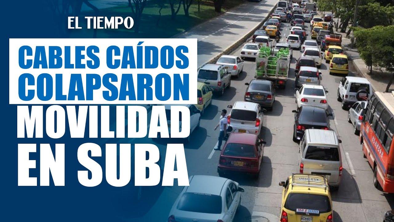 Caída de cables de alta tensión paralizaron la movilidad en Suba | El Tiempo