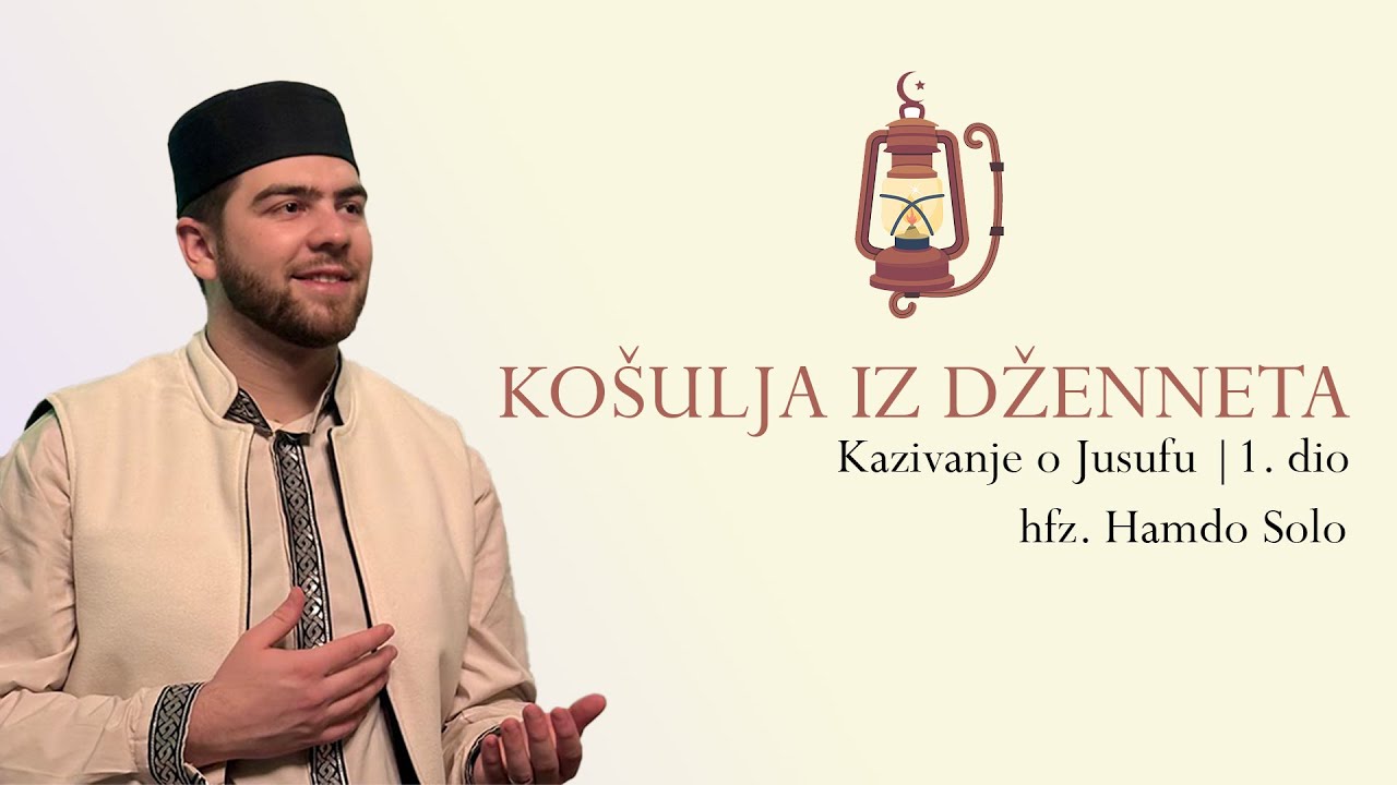 Košulja iz dženneta - (Kazivanje o Jusufu, a.s., 1. dio) | hfz. Hamdo Solo