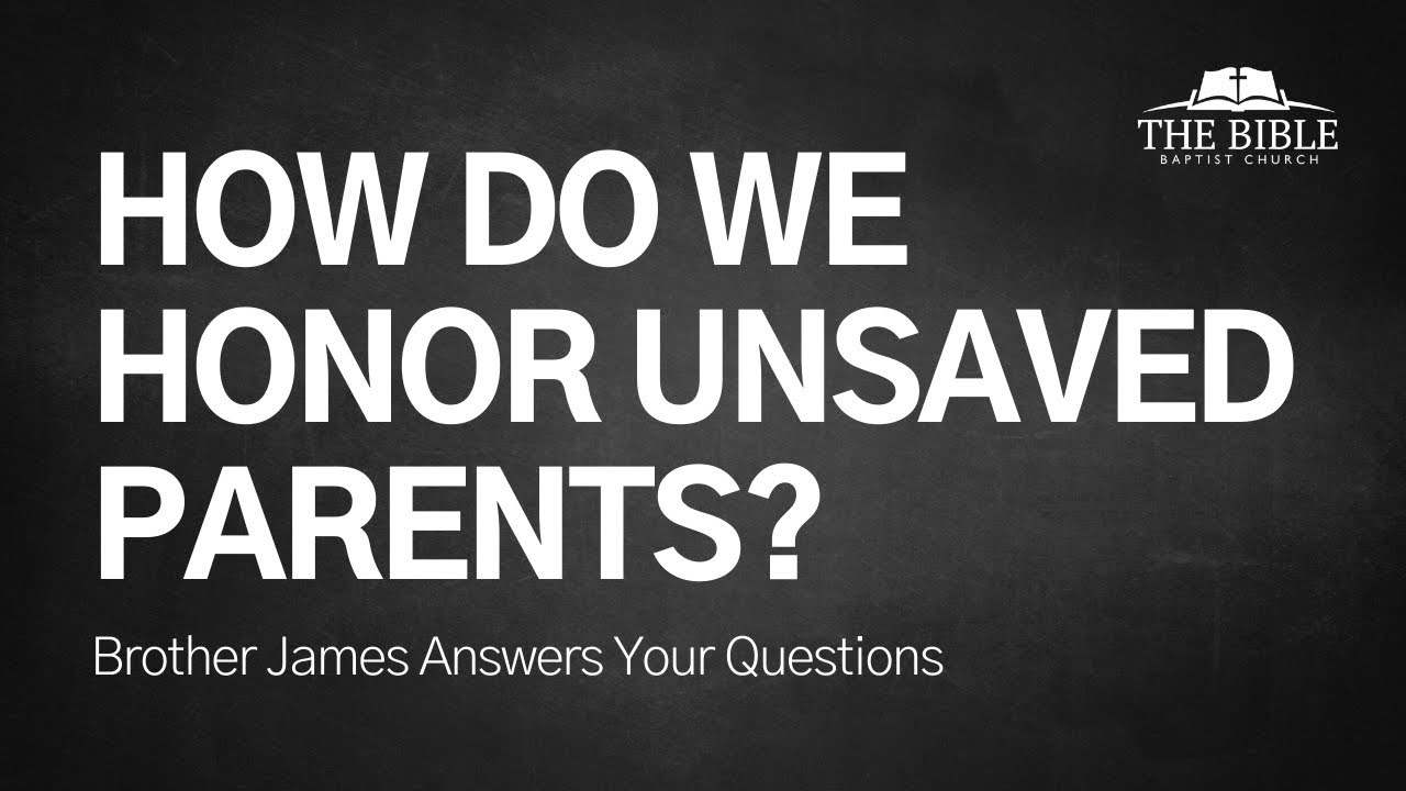 How Do We Honor Unsaved Parents? | Brother James Answers Your Questions - Lesson 2