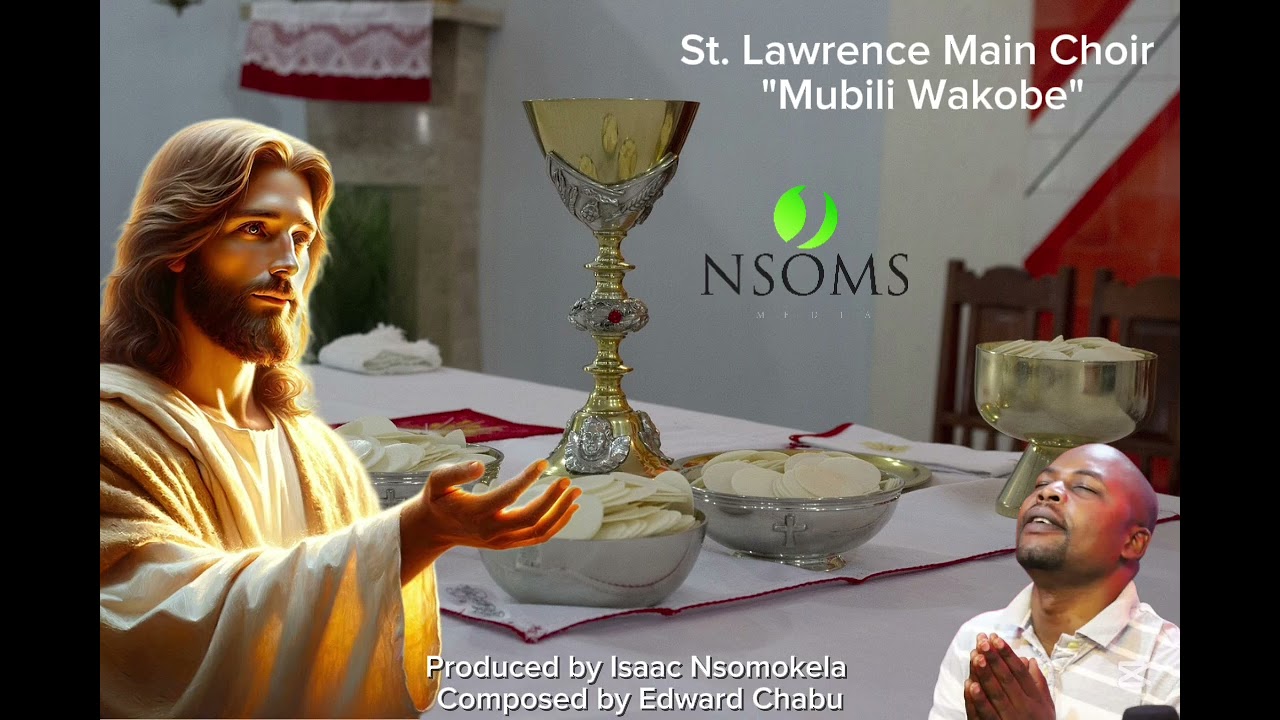 Mubili Wakobe | Eucharist Song | St. Lawrence Main Choir | Prod: Isaac Nsomokela | Composer Mr Chabu