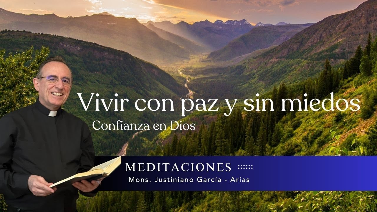 Vivir con paz y sin miedos: confianza en Dios.