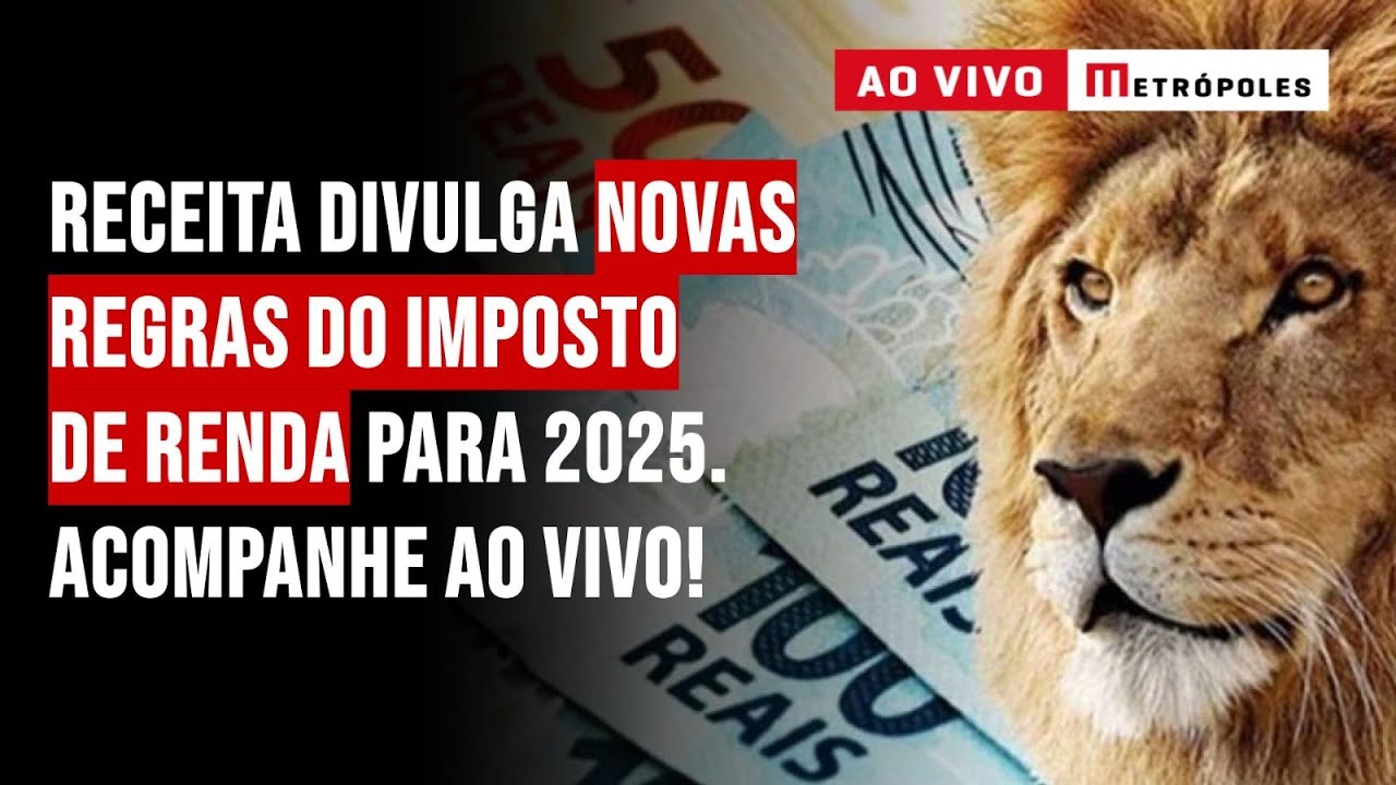 Receita divulga novas regras do Imposto de Renda para 2025. Acompanhe ao vivo!