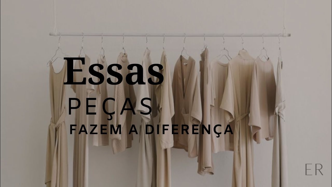 ESSAS PEÇAS fazem a diferença no seu guarda roupa.
