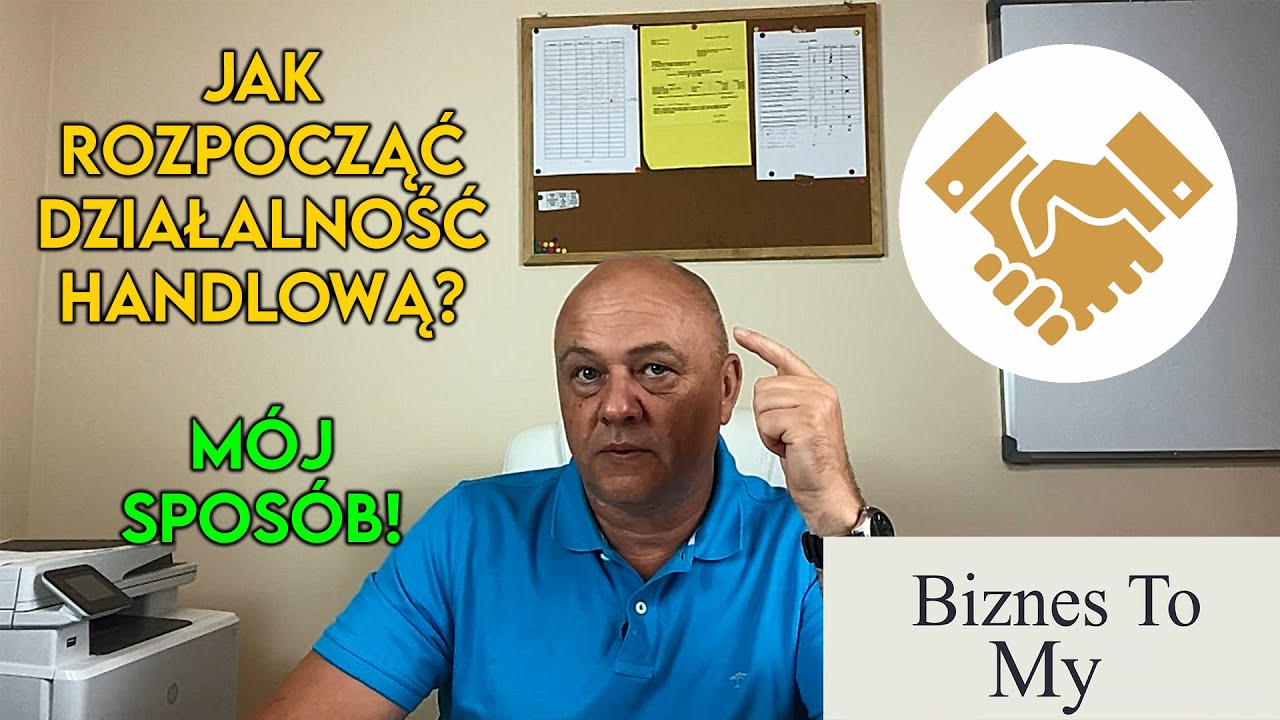 Jak rozpocząć działalność handlową? Czym handlować? M&oacute;j spos&oacute;b! [Biznes to my]