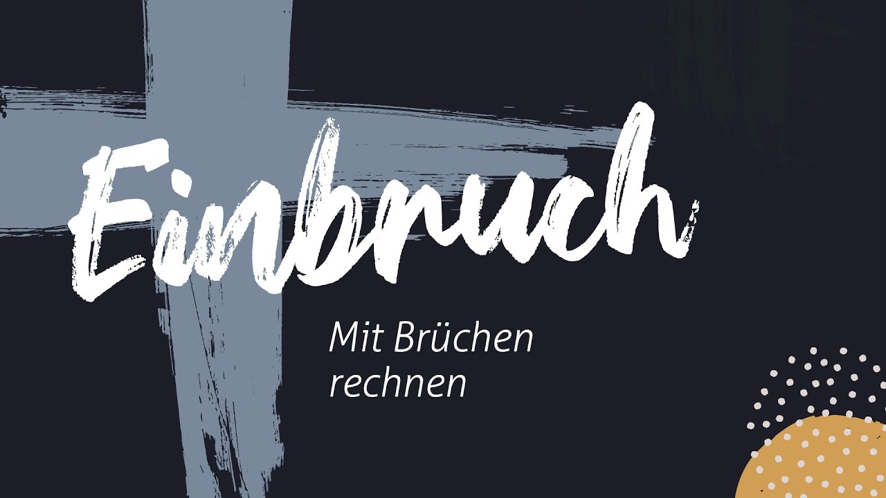Einbruch – Mit Brüchen rechnen | Gottesdienst FeG Wetzlar 10.04.2020 (Karfreitag)