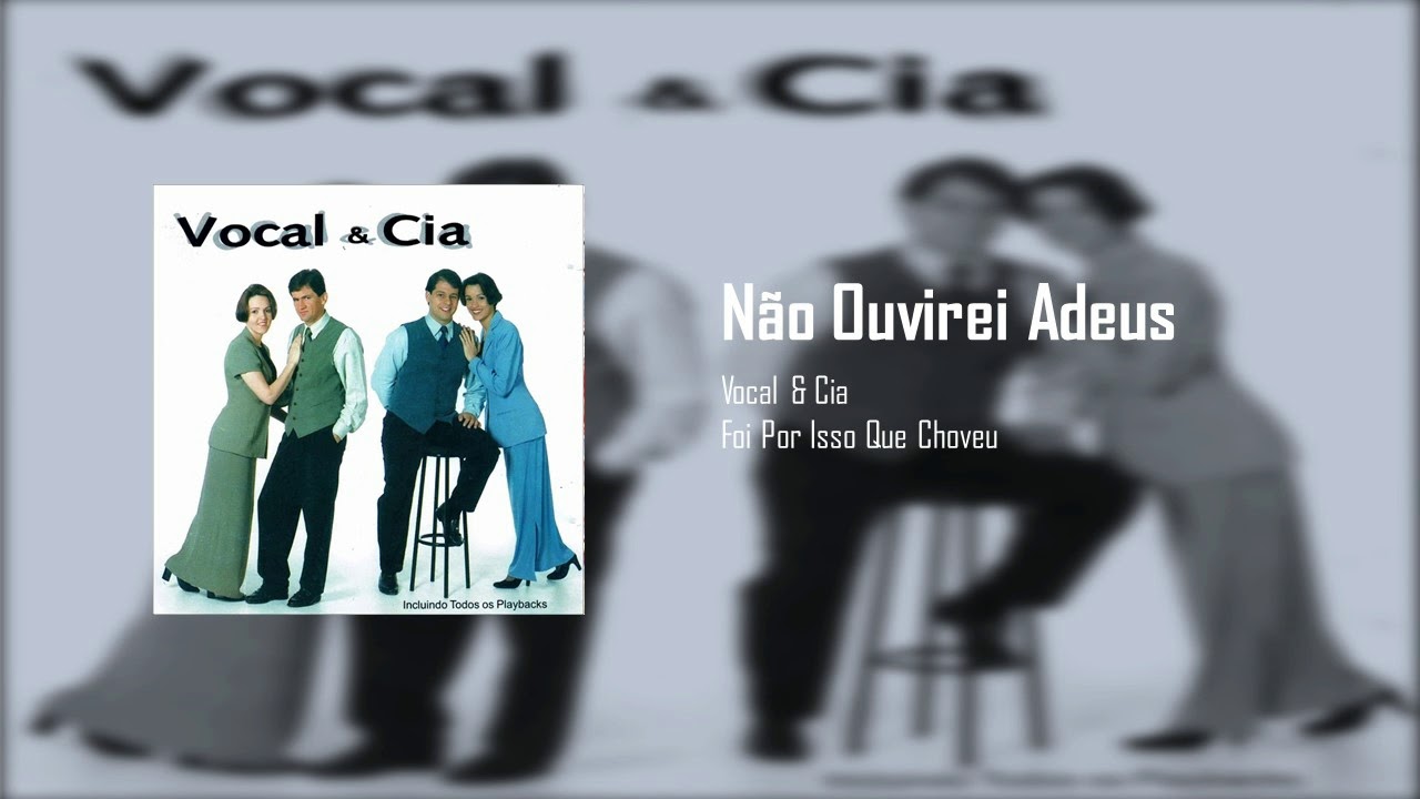 Vocal & Cia - Não Ouvirei Adeus