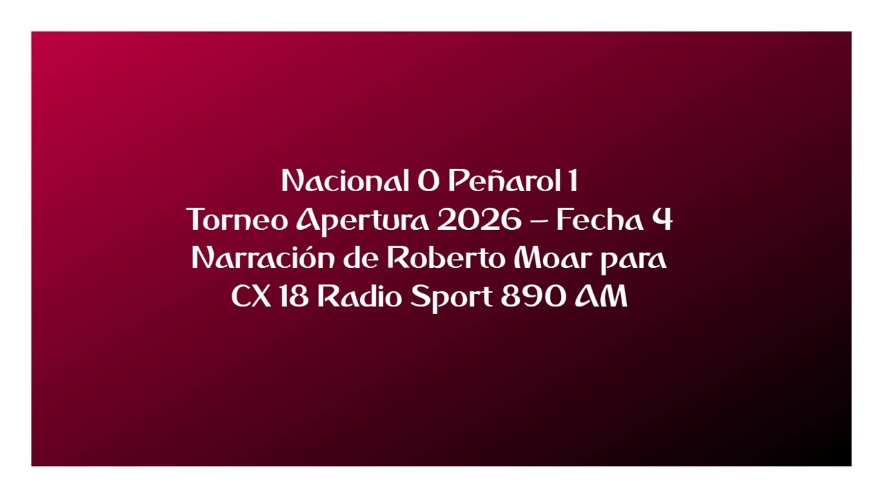 Nacional 0 Peñarol 1 - Apertura 2026 (por Roberto Moar)