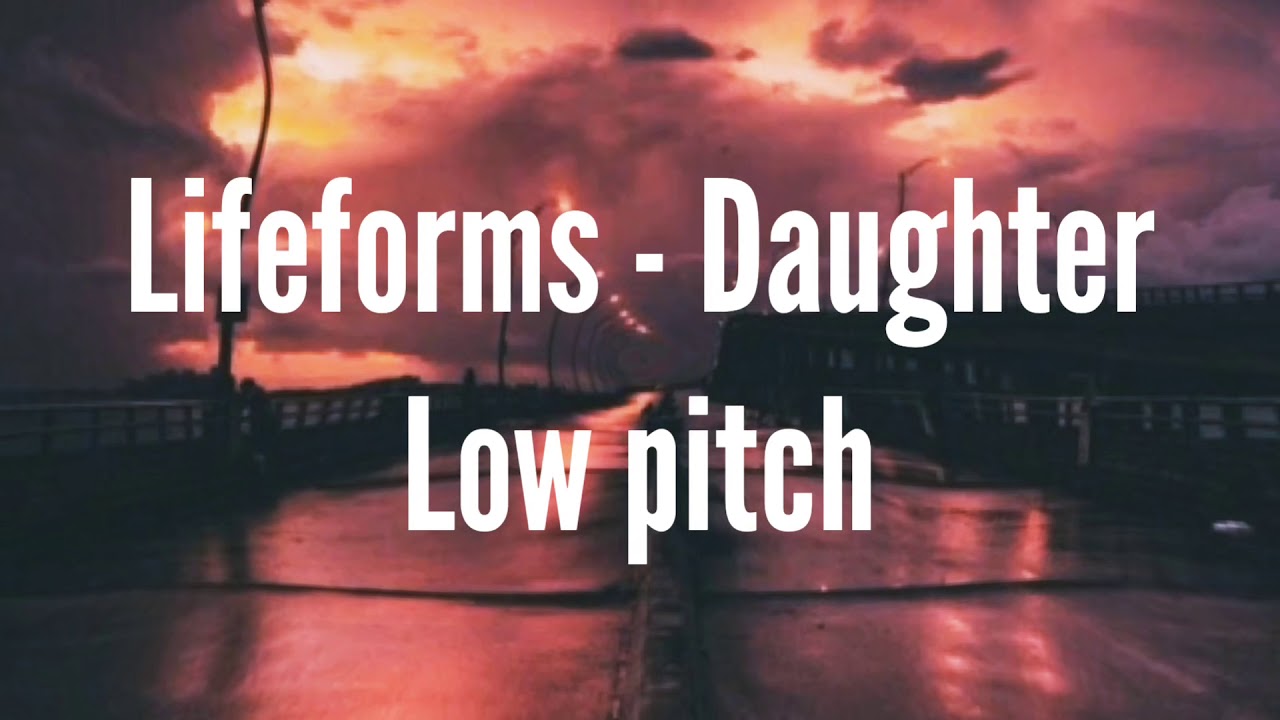 Lifeforms - Daughter (Low pitch)