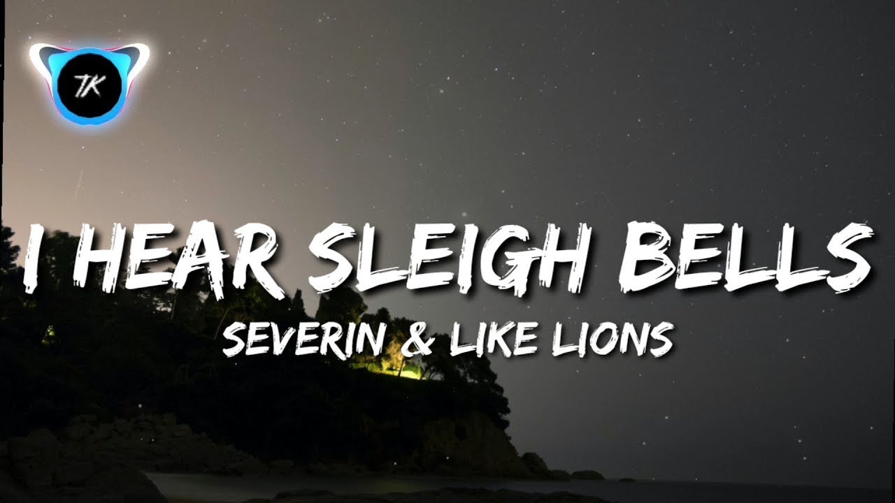 Severin & Like Lions - I Hear Sleigh Bells (Lyrics)