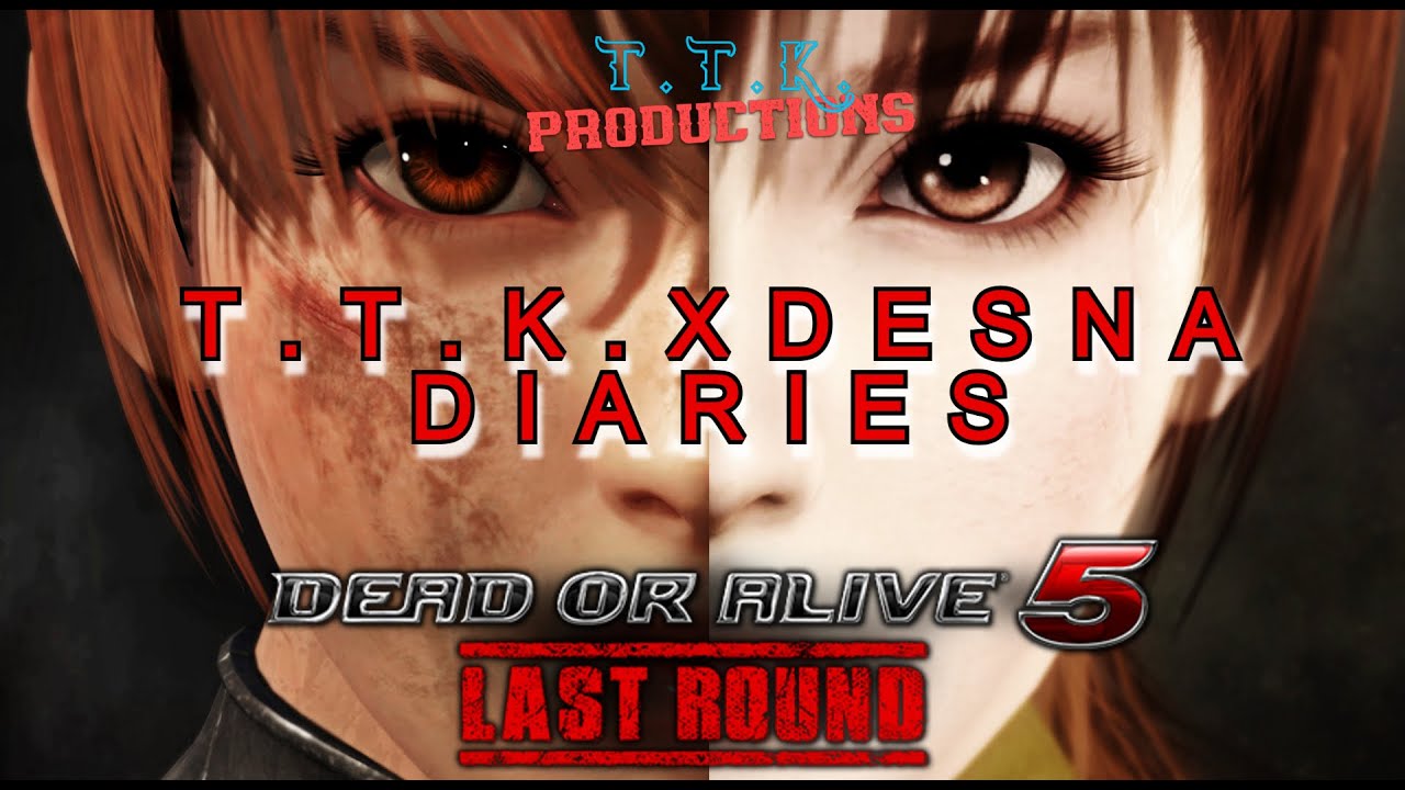 |DOA5LR| T.T.K. X DESNA DIARIES: Project Scramble * New Tech Found*