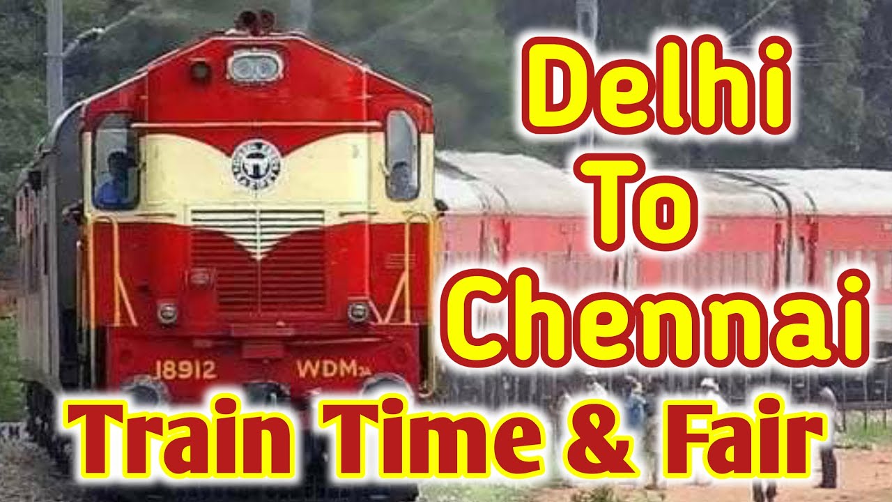 Delhi To Chennai Train | Delhi To Chennai Train Fair | Delhi To Chennai Train Details