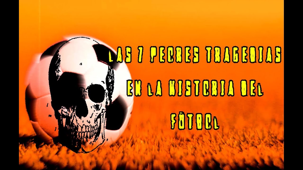 Las 7 peores tragedias en la historia del f&uacute;tbol
