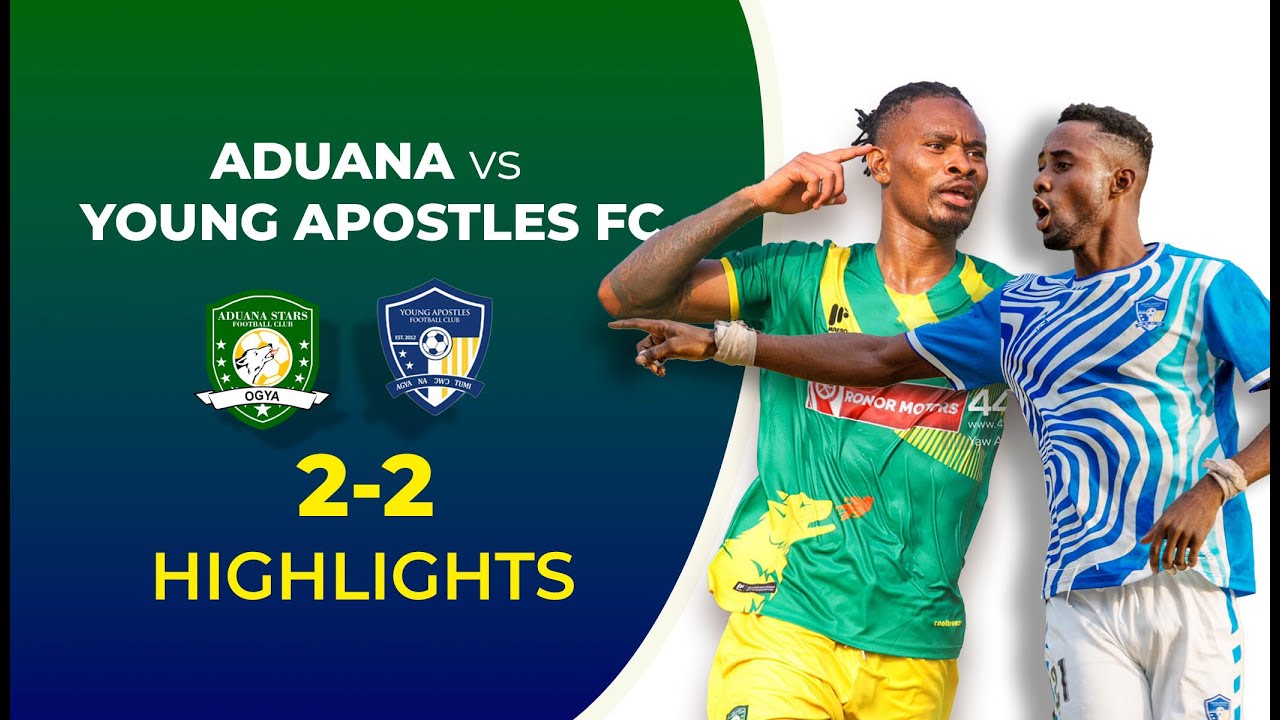 ADUANA FC vs YOUNG APOSTLES FC HIGHLIGHTS AND ALL GOALS