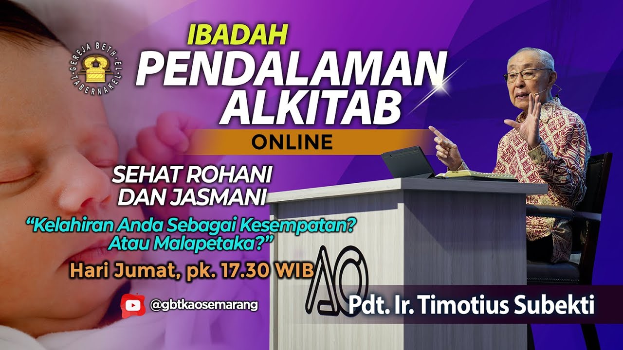 Pdt. Ir. Timotius Subekti - KELAHIRAN ANDA SEBAGAI KESEMPATAN? ATAU MALAPETAKA? - 31.10.2025 - PA