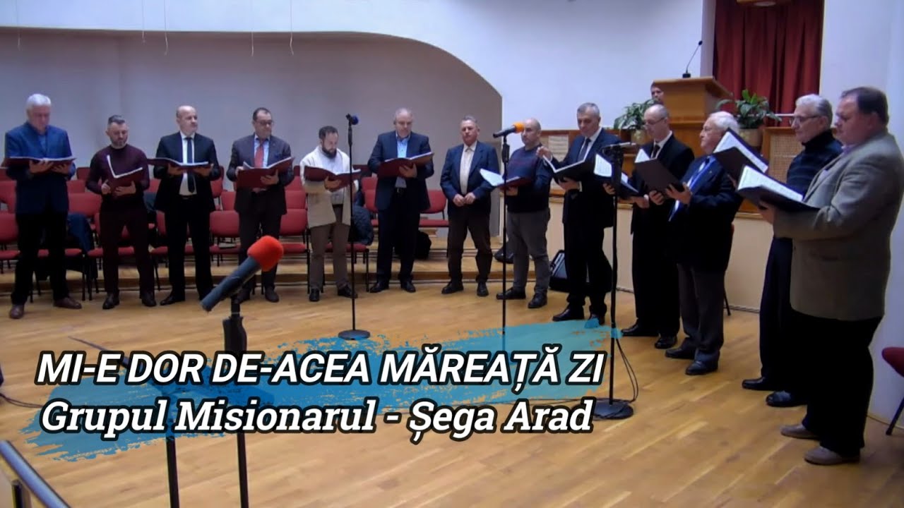 „MI-E DOR DE-ACEA MĂREAȚĂ ZI” - GRUPUL MISIONARUL ȘEGA ARAD