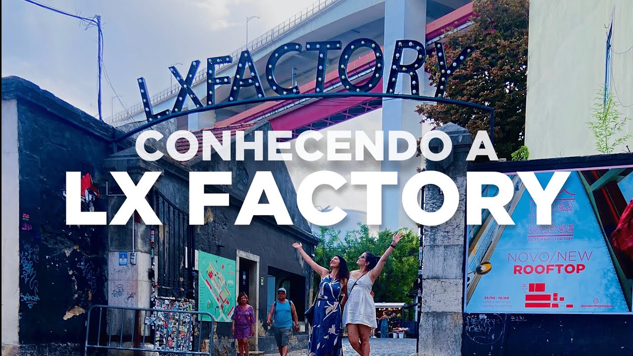 LX FACTORY | PASSEIO PERTO E R&Aacute;PIDO DE LISBOA