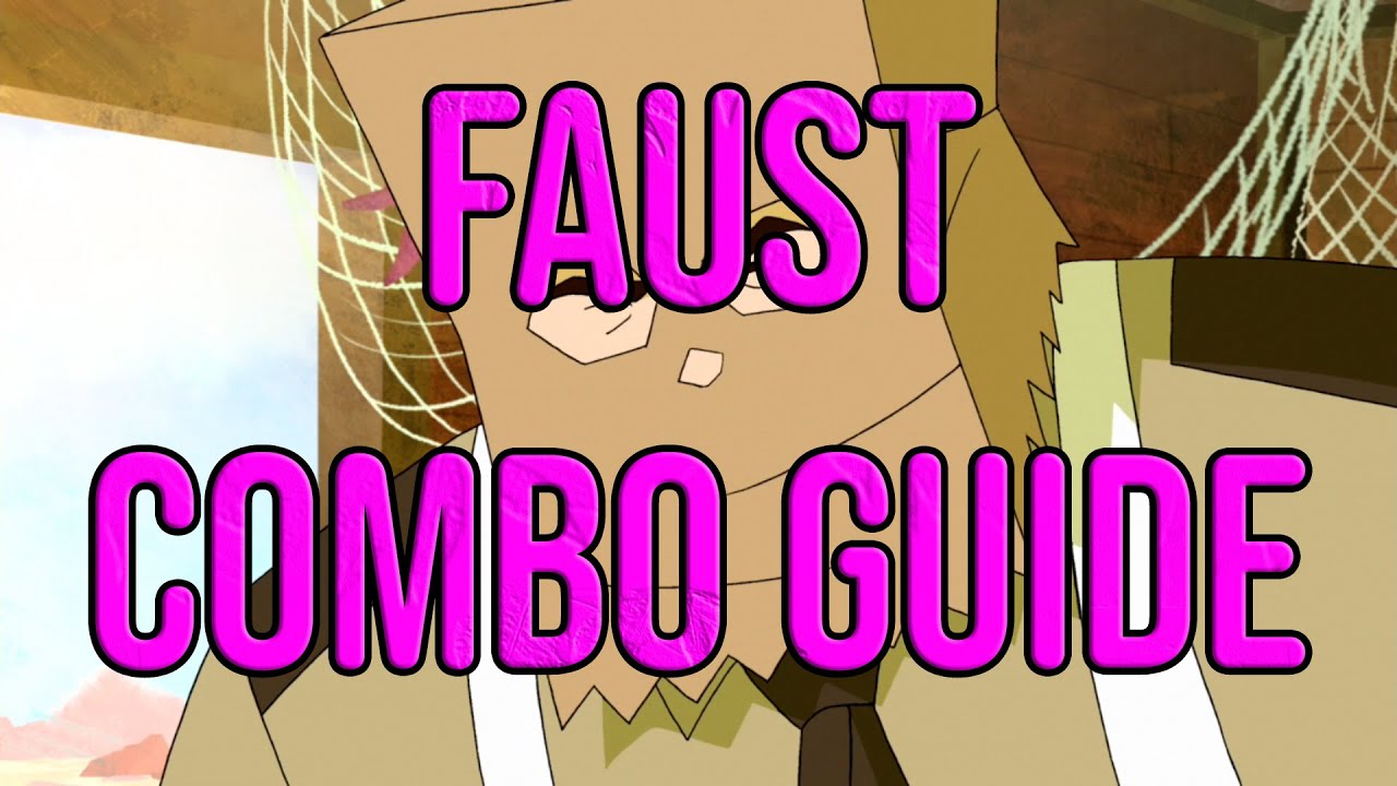 Guilty Gear Strive - Faust Combo Guide