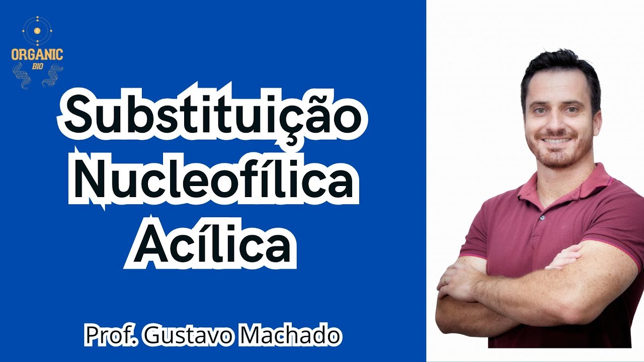 Reações de Substituição Nucleofílica acílica e formação de Haletos de Acila OrganicBio