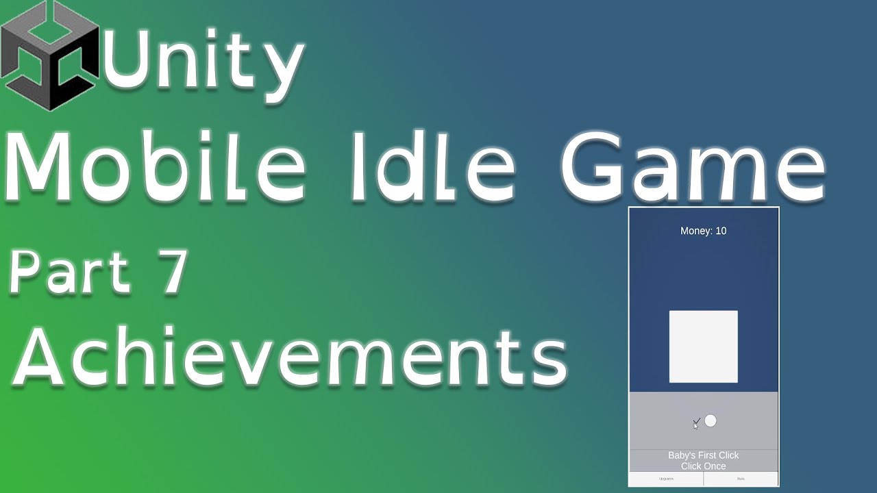 Unity Mobile Idle Game Tutorial Part 7: Achievements