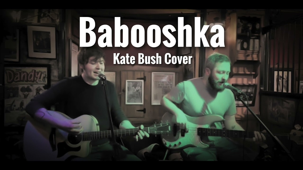 Babooshka - Kate Bush Acoustic Cover
