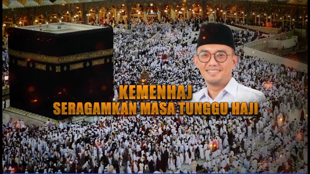 Kemenhaj Seragamkan Masa Tunggu Haji