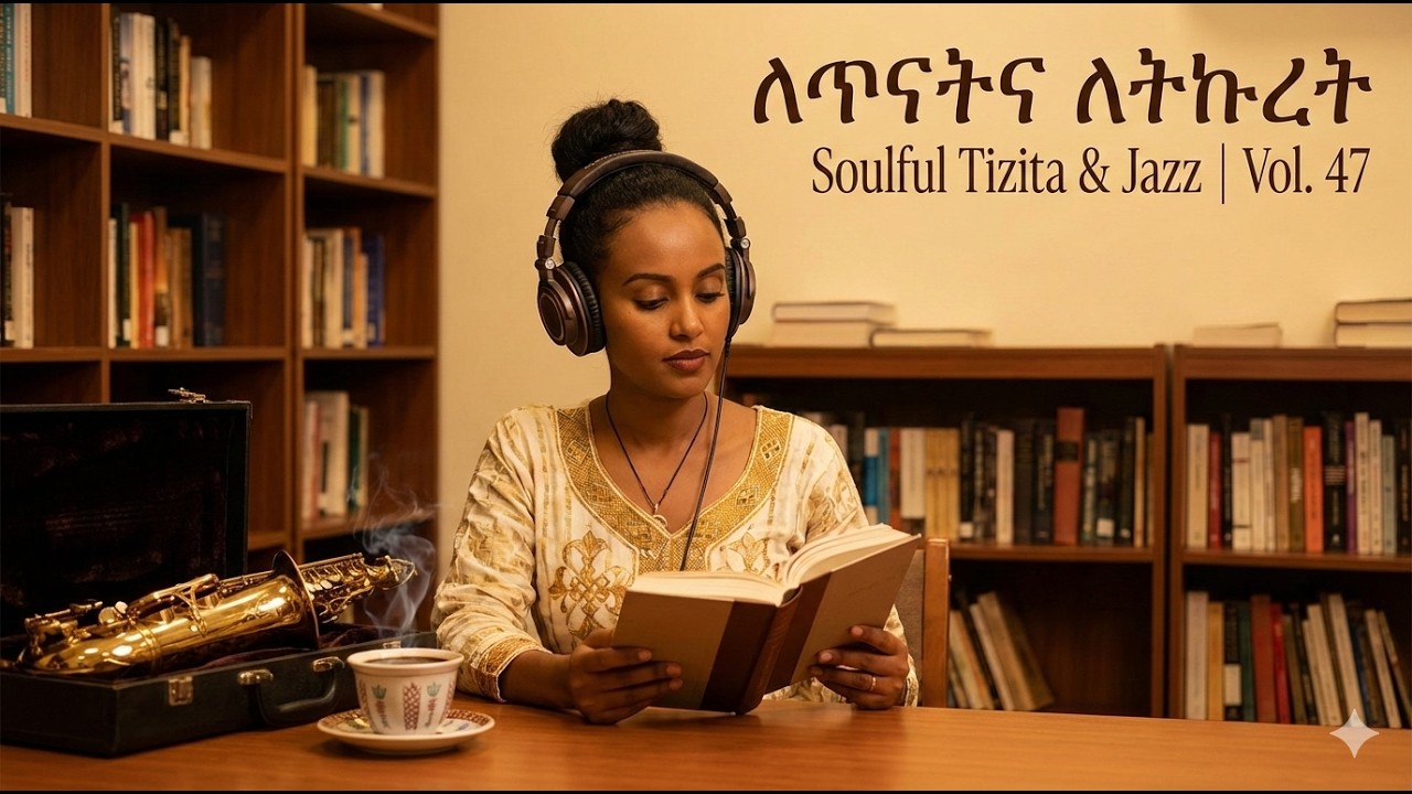 SOULFUL Ethiopian Tizita & Jazz for Deep Focus, Study & Meditation | Calm Instrumental Vol. 47