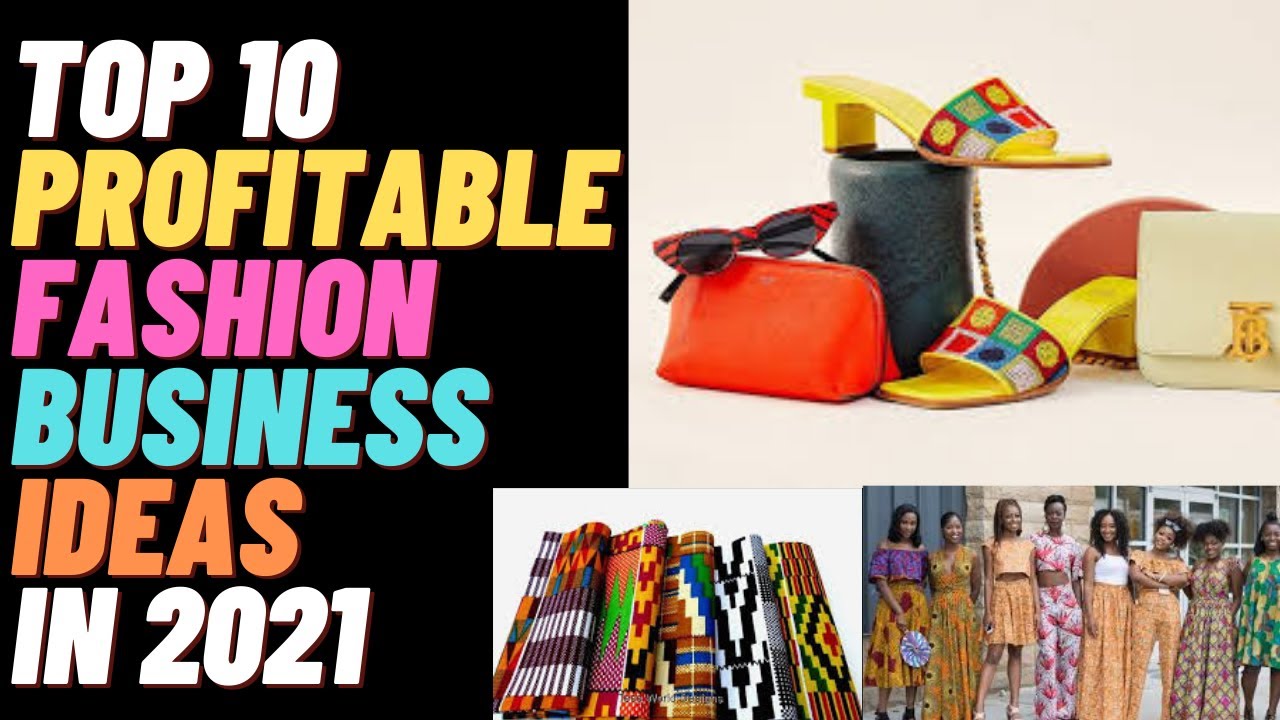 TOP 10 PROFITABLE FASHION BUSINESS IDEAS IN 2021