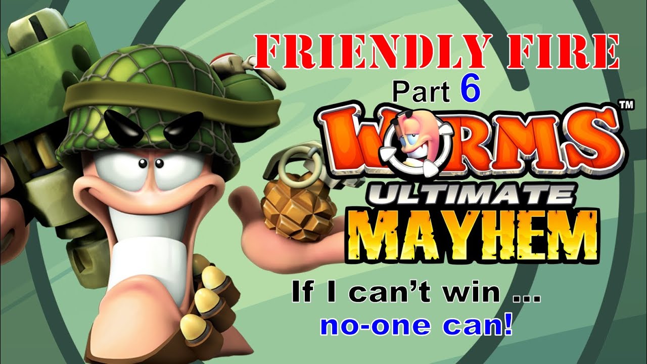Worms Ultimate Mayhem: Friendly Fire Part 6