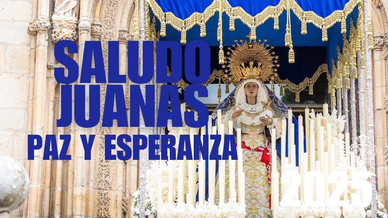 Virgen de la Paz y Esperanza | Saludo a las Juanas (Calle Santiago) | Semana Santa Alcalá 2025