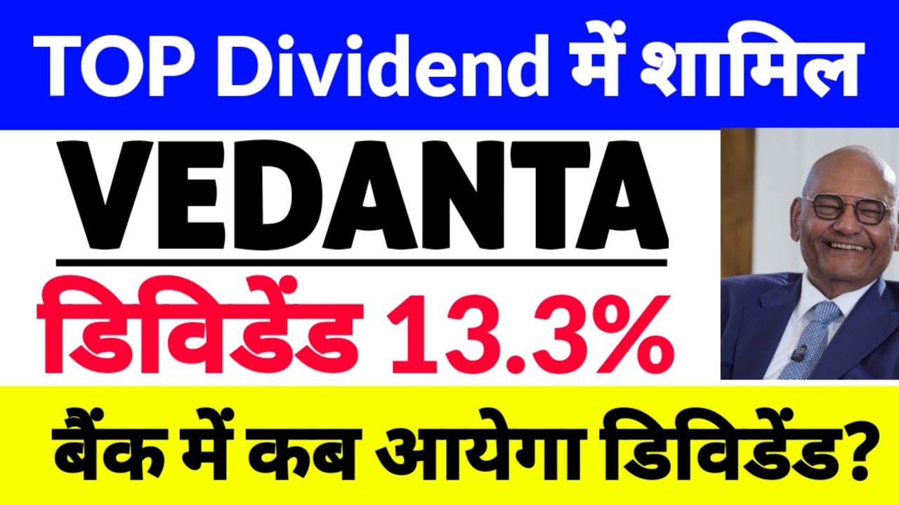 Vedanta share news today, Vedanta share dividend news today, Vedanta dividend yield?
