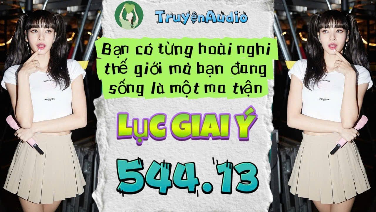 [Truyện Audio] LỤC GIAI Ý 544 - 13 || Lục Giai Ý Audio