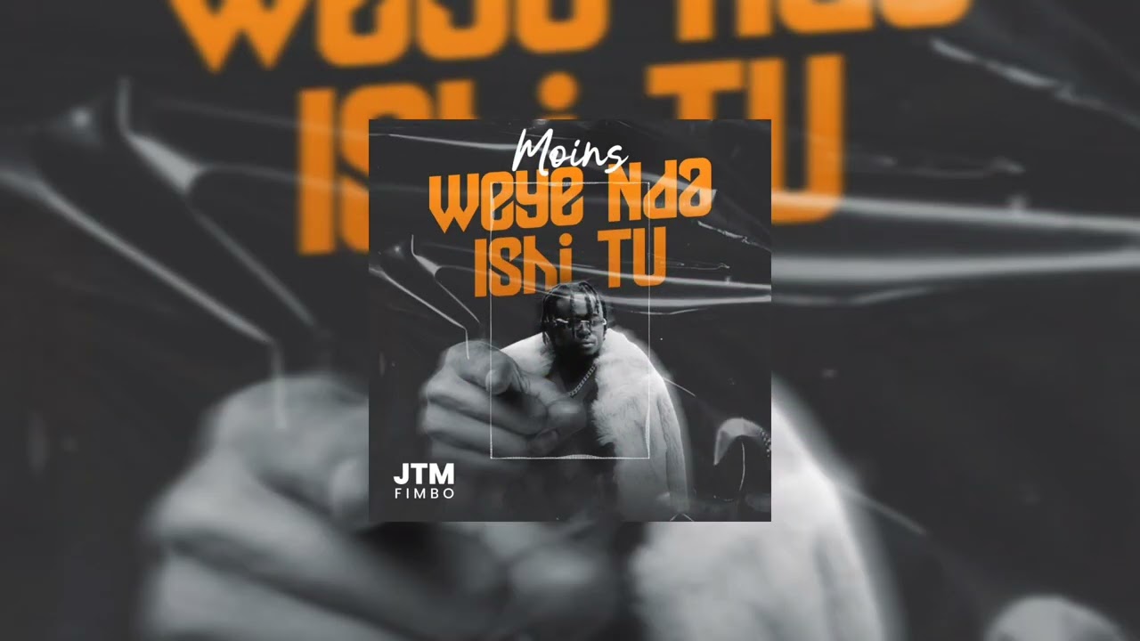 JTM FIMBO – MOINS WEYE NDAISHI TU (Official Audio) | Prod. TIANO BEATS | PKASD