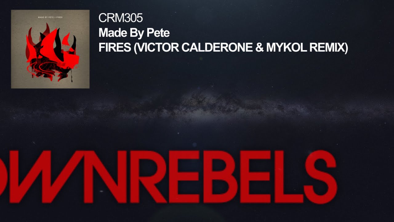 Made By Pete - Fires (Victor Calderone & Mykol Remix)